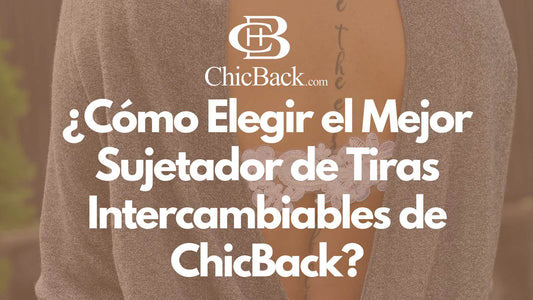 chicback.com - el Mejor Sujetador de Tiras Intercambiables